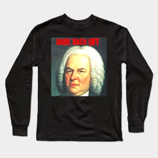 DUDE  BACH OFF Long Sleeve T-Shirt